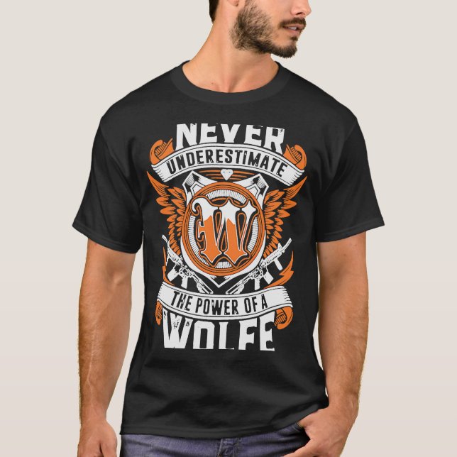Never Underestimate The Power Of A Wolfe T-Shirt (Front)