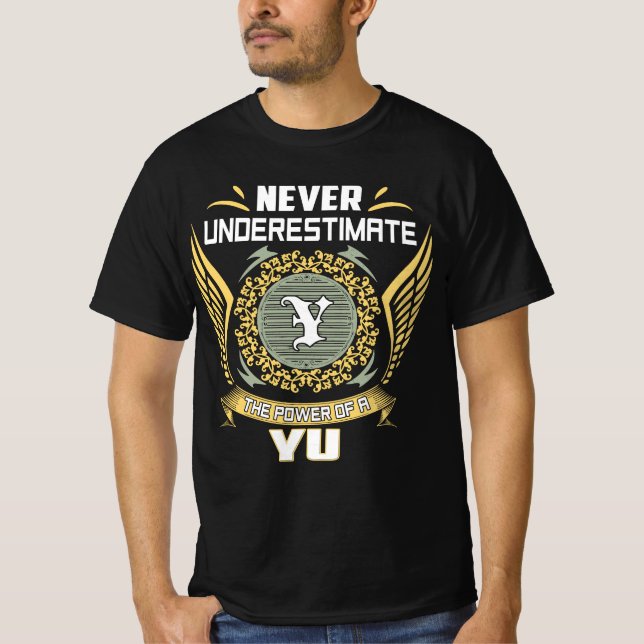 Never Underestimate The Power Of A Yu T-Shirt (Front)