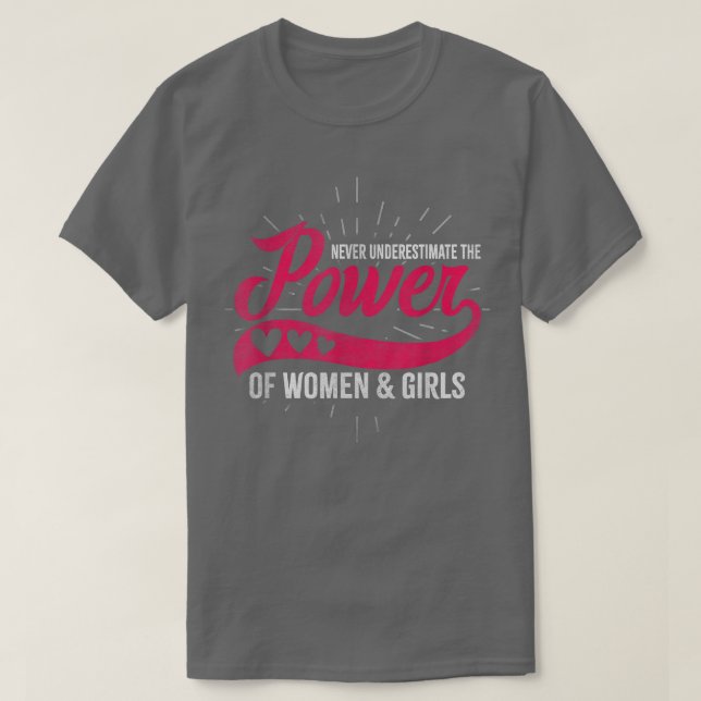 Never Underestimate The Power Of Women & Girls4183 T-Shirt (Design Front)