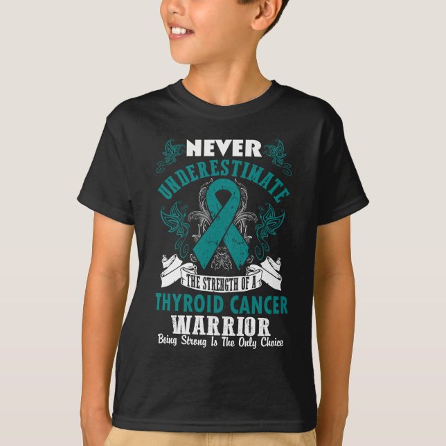 Never Underestimate The Strength Of Thyroid Cancer T-Shirt (Front)