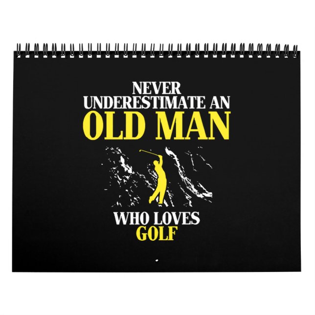 Never underestimate to old man who loves golf calendar (Cover)