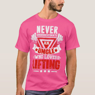Never Underestimate Uncle Gym Workout Fitness Weig T-Shirt