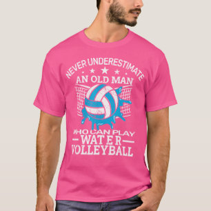 Never Underestimate Water Volleyball Pool Volleyba T-Shirt