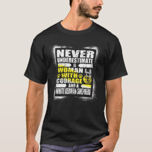 Never Underestimate Woman Courage And White German T-Shirt