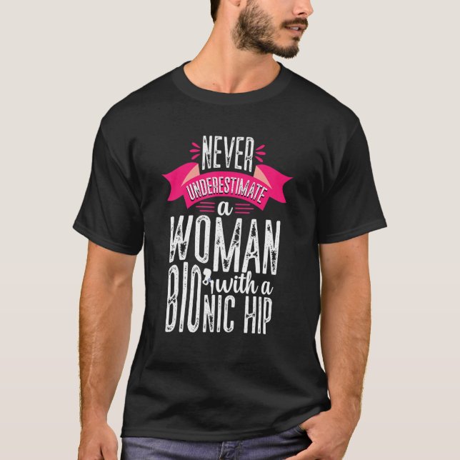 Never Underestimate Woman Hip Replacement Surgery  T-Shirt (Front)