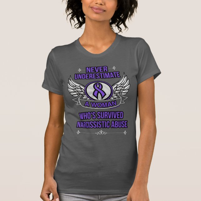 Never Underestimate/Woman...Narcissistic Abuse T-Shirt (Front)
