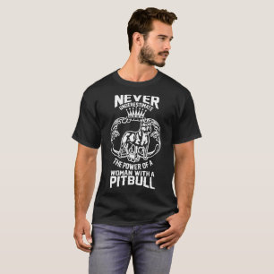 Never Underestimate Women With Pitbull Tshirt