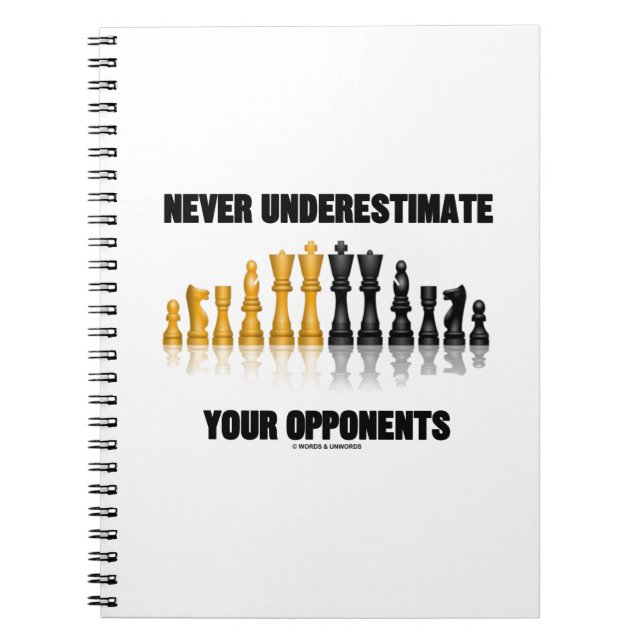 Never Underestimate Your Opponents (Chess Set) Spiral Notebook (Front)