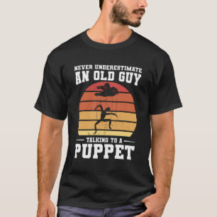 Never Underestimtate An Old Guy Talking To A Puppe T-Shirt