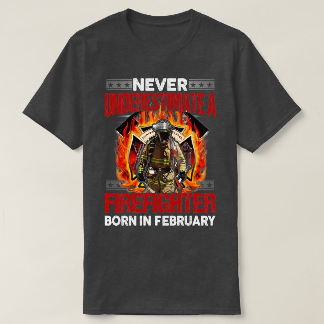 never underestimte a firefighter born in february  T-Shirt (Design Front)