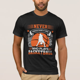 Never Understand a Girl Who Plays Basketball Sweat T-Shirt