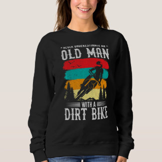Never Understimate An Old Man With A Dirt Bike Sweatshirt