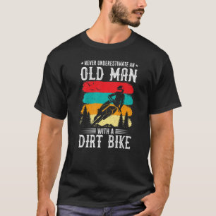 Never Understimate An Old Man With A Dirt Bike T-Shirt