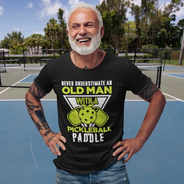 Never Understimate an Old man with a Pickleball T-Shirt (Creator Uploaded)