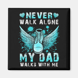 Never walk alone My dad walks with me Magnet