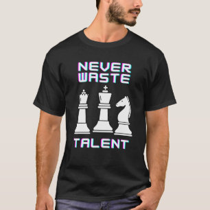 Never Waste Chess Strategist Leadership Talent T-Shirt