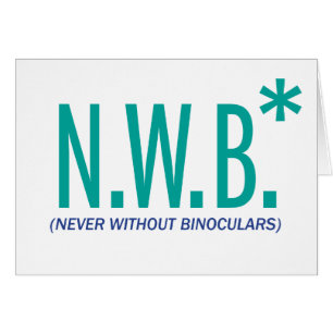 Never Without Binoculars