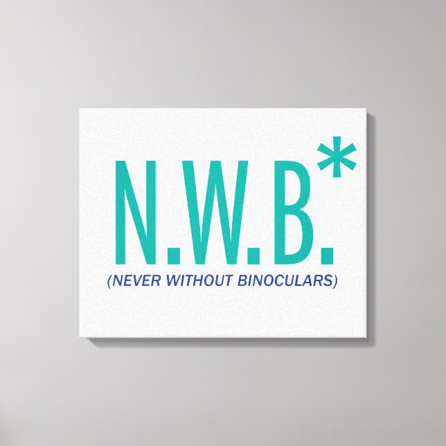 Never Without Binoculars Canvas Print (Front)