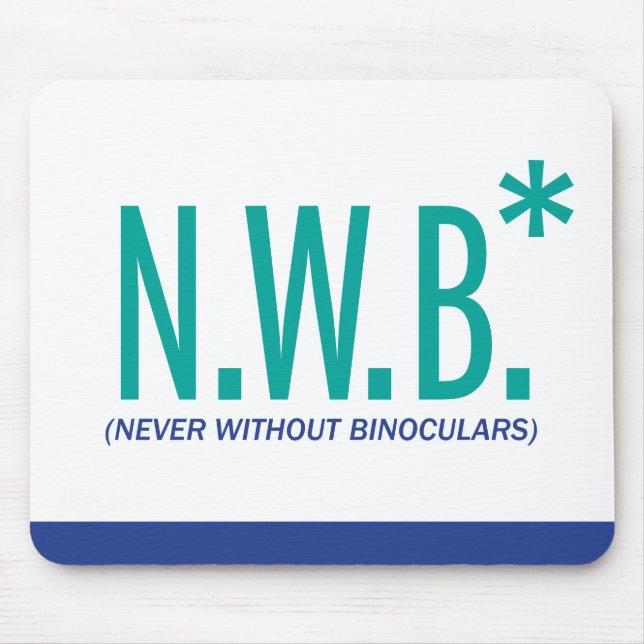 Never Without Binoculars Mouse Pad (Front)