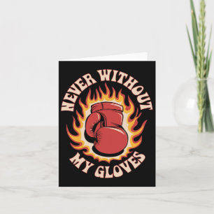 Never Without My Gloves Boxing Sport Boxer Fightin Card