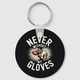 Never Without My Gloves Boxing Sport Boxer Fightin Key Ring