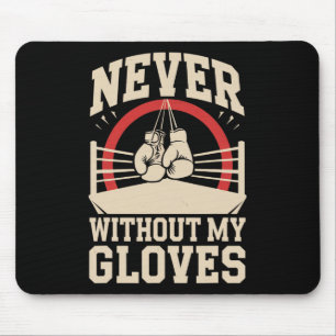Never Without My Gloves Boxing Sport Boxer Fightin Mouse Pad