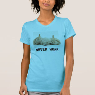 Never Work Bunnies and Puppy Shirt