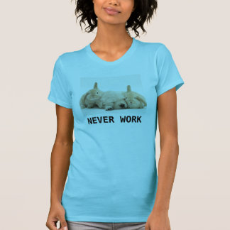 Never Work Bunnies and Puppy Shirt