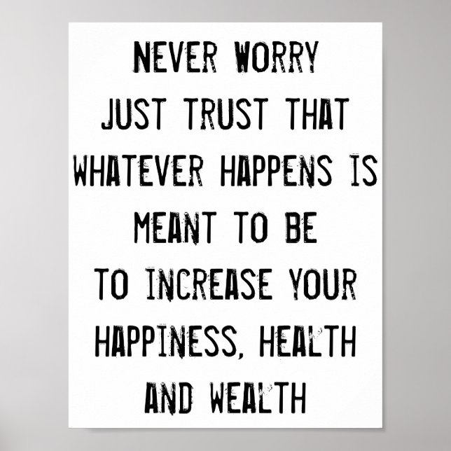 Never Worry, Trust, Health Happiness Wealth quote Poster (Front)