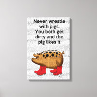 Never Wrestle with Pigs