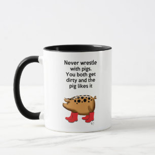 Never Wrestle with Pigs Mug