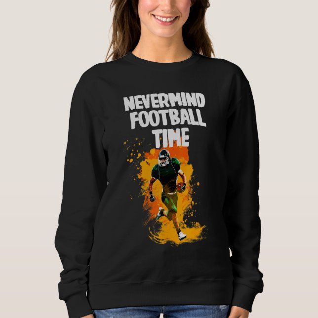 Nevermind Football Time Sweatshirt (Front)