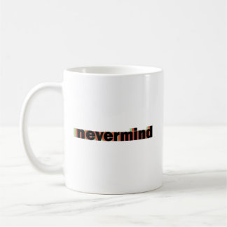nevermind mug