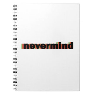 nevermind notebook