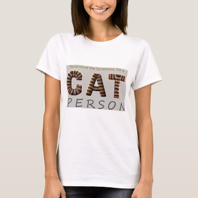 Nevermind the Scratches, I'm a Cat Person T-Shirt (Front)