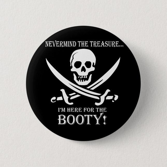 Nevermind the Treasure.... 6 Cm Round Badge (Front)