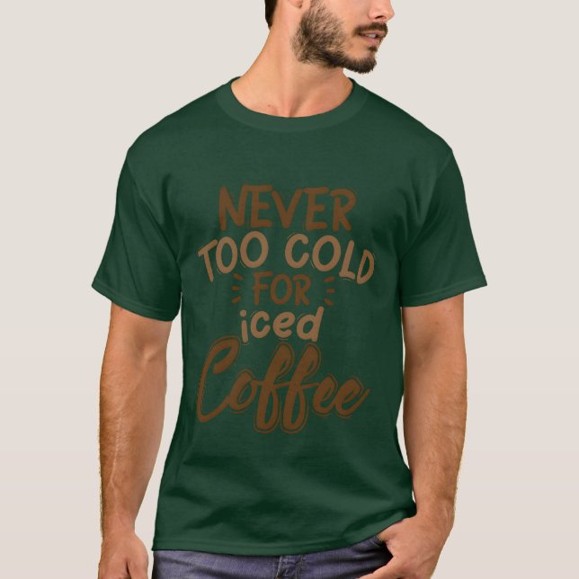 Neveroo Cold For Iced Coffee gift T-Shirt (Front)