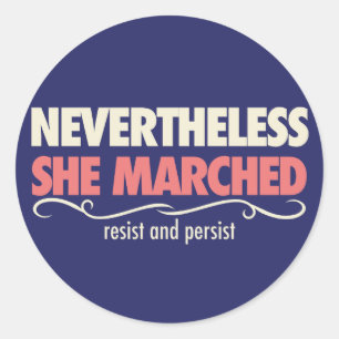 nevertheless she marched: A day with out a woman Classic Round Sticker