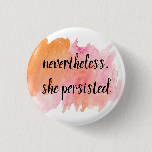 nevertheless, she persisted 3 cm round badge