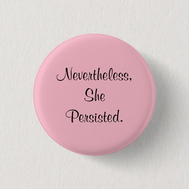 Nevertheless, She Persisted. 3 Cm Round Badge (Front)