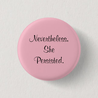 Nevertheless, She Persisted. 3 Cm Round Badge