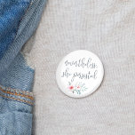 Nevertheless She Persisted 6 Cm Round Badge<br><div class="desc">Let her speak! Our typography quote button features "nevertheless,  she persisted" in slate blue handwritten style calligraphy script lettering adorned with a spray of pink and sage watercolor flowers. A perfect gift for the feminist,  Elizabeth Warren supporter,  or future female leader in your life!</div>