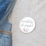 Nevertheless She Persisted 6 Cm Round Badge<br><div class="desc">Let her speak! Our typography quote button features "nevertheless,  she persisted" in slate blue handwritten style calligraphy script lettering adorned with a spray of pink and sage watercolor flowers. A perfect gift for the feminist,  Elizabeth Warren supporter,  or future female leader in your life!</div>