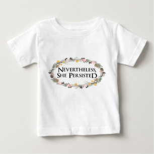 nevertheless she persisted baby T-Shirt