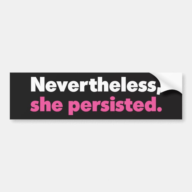 Nevertheless, she persisted Bumper Sticker (Front)