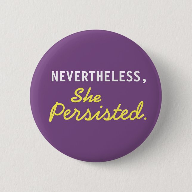 Nevertheless, She Persisted Button (Front)