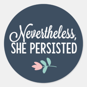 "Nevertheless, She Persisted" Classic Round Sticker