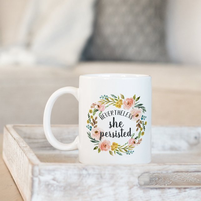 Nevertheless, She Persisted | Floral Quote Coffee Mug (Creator Uploaded)