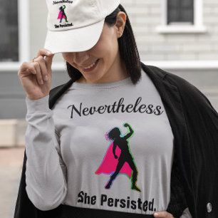 Nevertheless She Persisted, Girl Woman Power, ZSSG T-Shirt