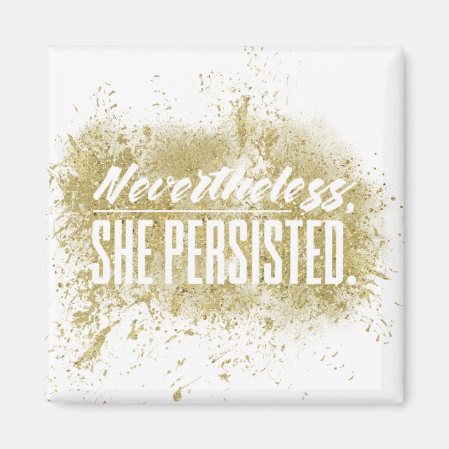 Nevertheless, she persisted (glitter) magnet (Front)